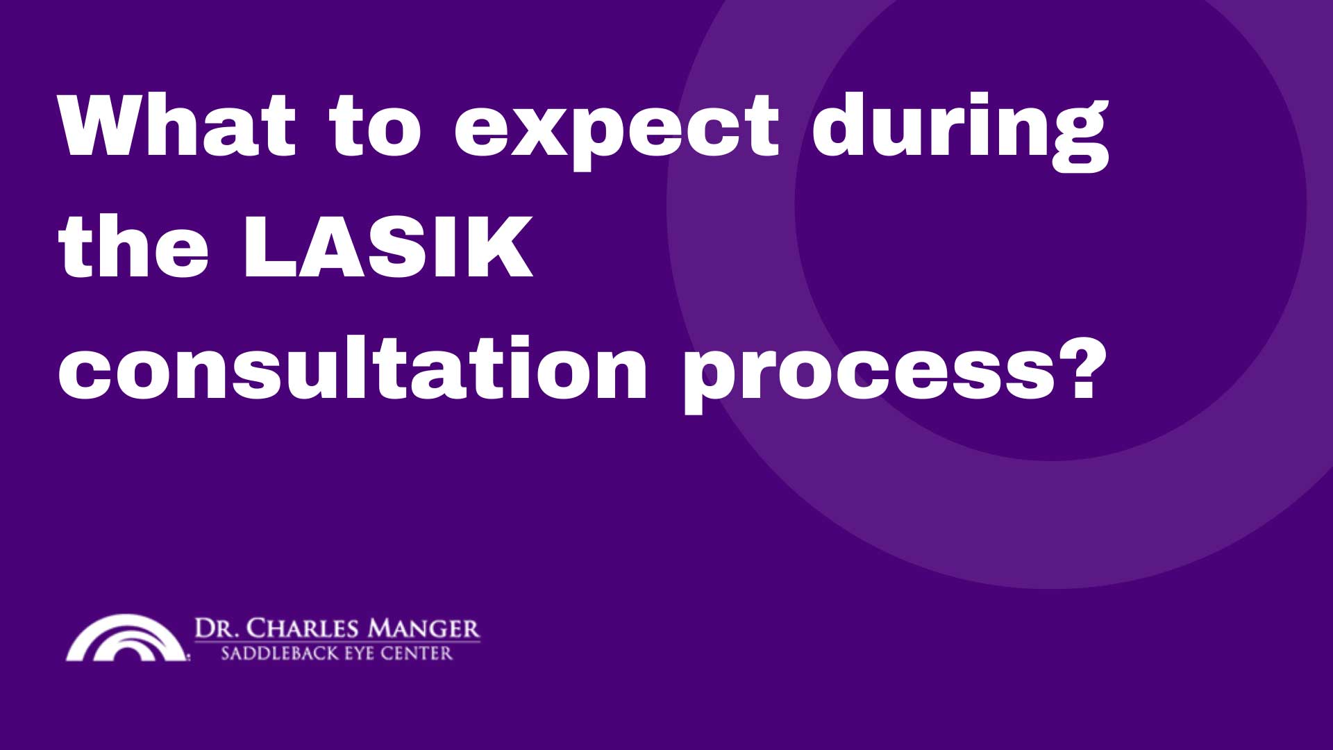What to Expect During the LASIK Consultation Process?